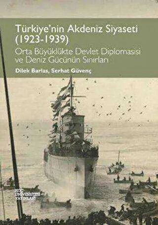 Türkiye`nin Akdeniz Siyaseti 1923 - 1939 kapağı