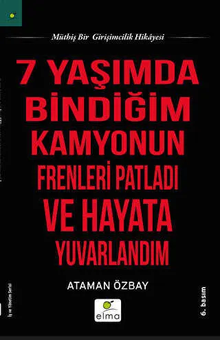 Yedi Yaşımda Bindiğim Kamyonun Frenleri Patladı ve Hayata Yuvarlandım kapağı