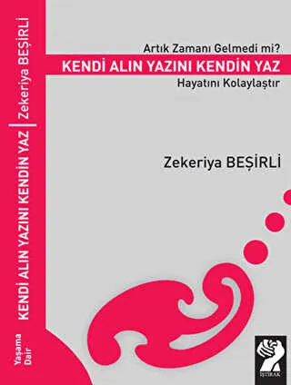 Artık Zamanı Gelmedi mi? Kendi Alın Yazını Kendin Yaz Hayatını Kolaylaştır kapağı