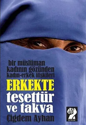 Bir Müslüman Kadının Gözünden Kadın - Erkek İlişkileri: Erkekte Tesettür ve Takva kapağı