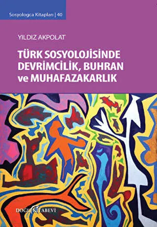 Türk Sosyolojisinde Devrimcilik, Buhran ve Muhafazakarlık Tartışmaları kapağı