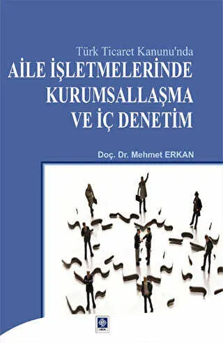 Türk Ticaret Kanunu`nda Aile İşletmelerinde Kurumsallaşma ve İç Denetim kapağı