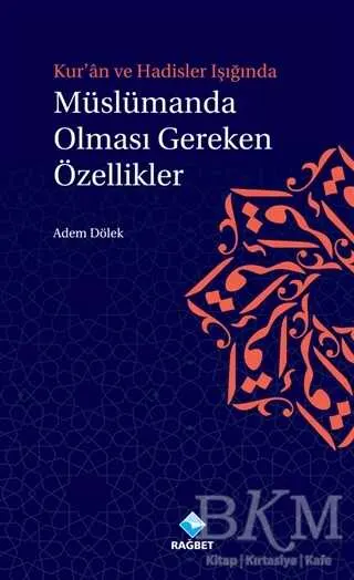 Kur`an ve Hadisler Işığında Müslümanda Olması Gereken Özellikler kapağı