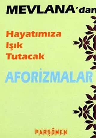 Mevlana’dan Hayatımıza Işık Tutacak Aforizmalar kapağı