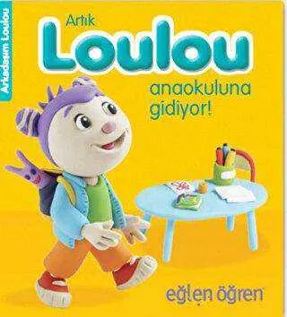 Artık Loulou Anaokuluna Gidiyor! - Eğlen Öğren kapağı