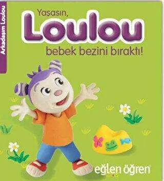 Yaşasın Loulou Bebek Bezini Bıraktı! - Eğlen Öğren kapağı