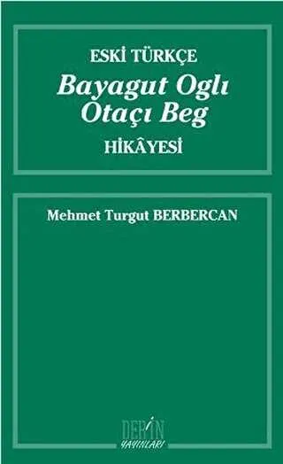 Eski Türkçe Bayagut Oglı Otaçı Beg Hikayesi kapağı