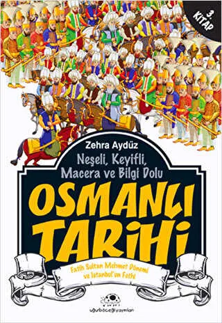 Neşeli, Keyifli, Macera ve Bilgi Dolu Osmanlı Tarihi - 3. Kitap kapağı