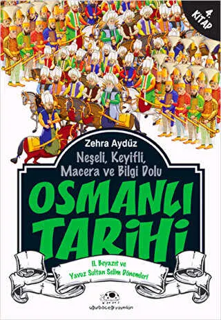 Neşeli, Keyifli, Macera ve Bilgi Dolu Osmanlı Tarihi - 4. Kitap kapağı