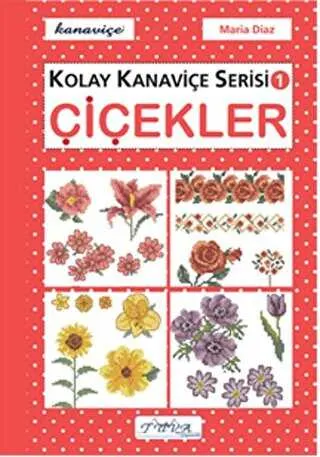 Çiçekler - Kolay Kanaviçe Serisi 1 kapağı