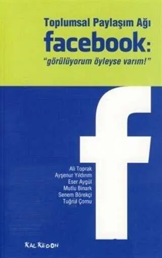 Toplumsal Paylaşım Ağı Facebook: "Görülüyorum Öyleyse Varım" kapağı