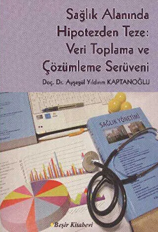 Sağlık Alanında Hipotezden Teze: Veri Toplama ve Çözümleme Serüveni kapağı