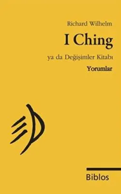 I Ching Ya da Değişimler Kitabı : Yorumlar kapağı