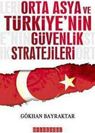 Orta Asya ve Türkiye’nin Güvenlik Stratejileri kapağı