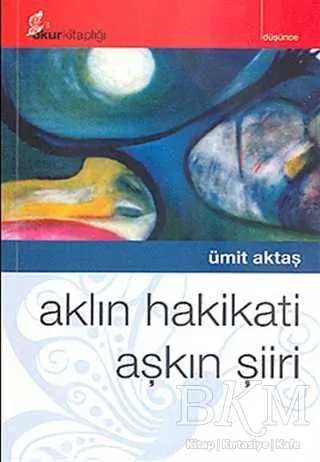 Aklın Hakikati Aşkın Şiiri kapağı
