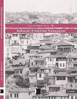 Sessizliğin Sesi 3: Ankaralı Ermeniler Konuşuyor kapağı