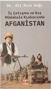 Afganistan : İç Çatışma ve Dış Müdahale Kıskacında kapağı