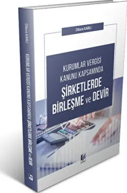 Kurumlar Vergisi Kanunu Kapsamında Şirketlerde Birleşme ve Devir kapağı