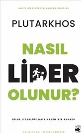 Nasıl Lider Olunur ? :  Bilge Liderliğe Dair Kadim Bir Rehber kapağı