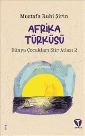 Afrika Türküsü : Dünya Çocukları Şiir Atlası 2 kapağı