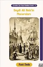 Çocuklar için Doğu Klasikleri Serisi 3 : Seydi Ali Reis'in Maceraları kapağı