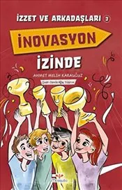 İnovasyon İzinde : İzzet ve Arkadaşları 3 kapağı