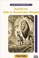 Çocuklar İçin Doğu Klasikleri Serisi - 6 : Beydeba'nın Kelile ve Dimnesi'nden Hikâyeler kapağı
