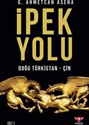 İpek Yolu Cilt 1 : Doğu Türkistan - Çin kapağı