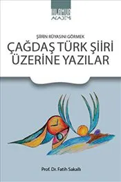 Çağdaş Türk Şiiri Üzerine Yazılar : Şiirin Rüyasını Görmek kapağı