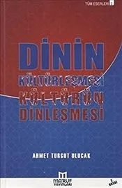 Dinin Kültürleşmesi Kültürün Dinleşmesi kapağı