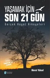 Yaşamak İçin Son 21 Gün : Gerçek Hayat Hikayeleri kapağı