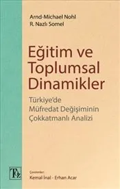 Eğitim ve Toplumsal Dinamikler : Türkiye’de Müfredat Değişiminin Çokkatmanlı Analizi kapağı
