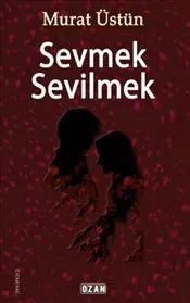 Sevmek Sevilmek kapağı