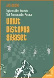 Toplumsaldan Bireysele Türk Sinemasından Parçalar : Umut-Distopya-Siyaset kapağı
