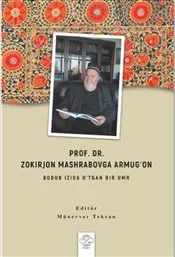 Prof. Dr. Zokırjon Mashrabovga Armug‘on : Bobur Izıda O’tgan Bır Umr kapağı