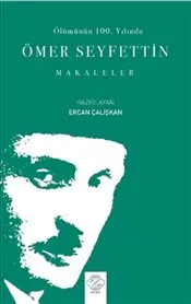 Ölümünün 100. Yılında Ömer Seyfettin : Makaleler kapağı