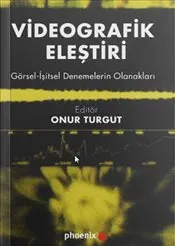 Videografik Eleştiri : Görsel – İşitsel Denemelerin Olanakları kapağı