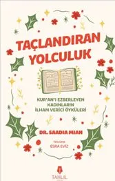 Taçlandıran Yolculuk : Kur’an’ı Ezberleyen Kadınların İlham Verici Öyküleri kapağı