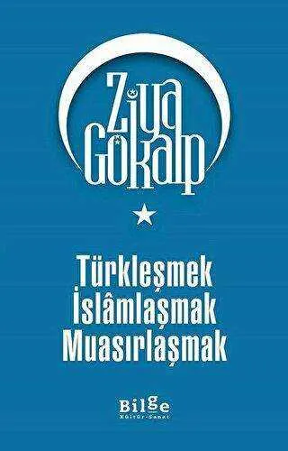 Türkleşmek İslamlaşmak Muasırlaşmak kapağı