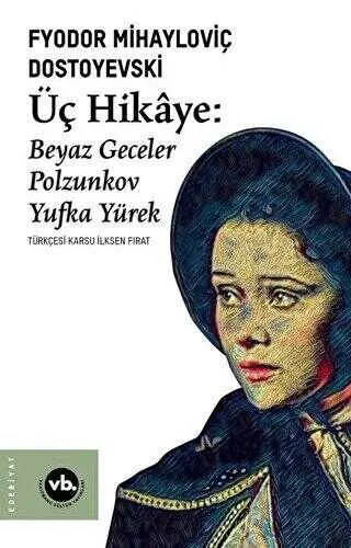 Üç Hikaye: Beyaz Geceler - Polzunkov - Yufka Yürek kapağı