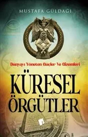 Küresel Örgütler : Dünyayı Yöneten Güçler ve Gizemleri kapağı