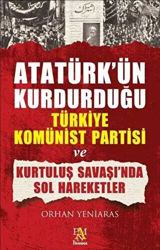 Atatürk’ün Kurdurduğu Türkiye Komünist Partisi ve Kurtuluş Savaşı’nda Sol Hareketler kapağı