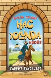 Evliya Çelebi Hac Yolunda : Kudüs kapağı