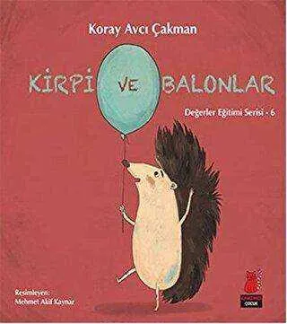 Kirpi ve Balonlar - Değerler Eğitimi Serisi - 6 kapağı