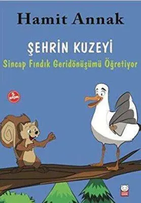 Şehrin Kuzeyi : Sincap Fındık Geridönüşümü Öğretiyor kapağı