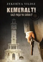 Kemeraltı : Gazi Paşa'ya Suikast kapağı