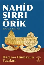 Nahid Sırrı Örik : Harem-i Hümayun Yazıları kapağı