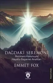 Dağdaki Seremoni : Rezonans Kanunuyla Hayatta Başarının Anahtarı kapağı