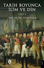 Tarih Boyunca İlim ve Din Cilt 2 : XIX. ve XX. Yüzyıllar kapağı