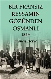 Bir Fransız Ressamın Gözünden Osmanlı - 1834 kapağı